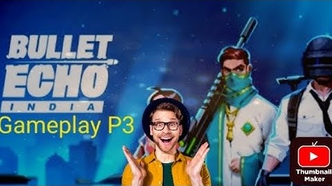 Bullet echo India Gameplay is Back |P3#Public