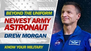 Beyond the Uniform - Newest Army Astronaut Drew Morgan