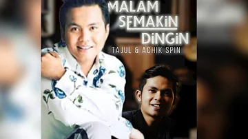 "GANDINGAN SERUPA" Malam Semakin Dingin - Tajul feat. Achik Spin