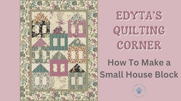 HOW TO MAKE A SMALL HOUSE BLOCK - Edyta