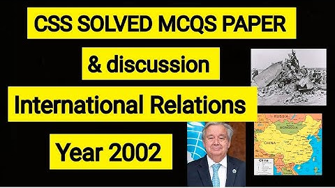 CSS International Relations solved MCQS paper & discussion year 2002
