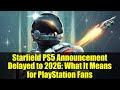 Starfield PS5 Announcement Delayed to 2026: What It Means for PlayStation Fans