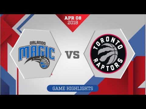 Orlando Magic vs Toronto Raptors: April 8, 2018