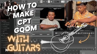 How to make CPT Gqom with Guitars || 2024 Gqom