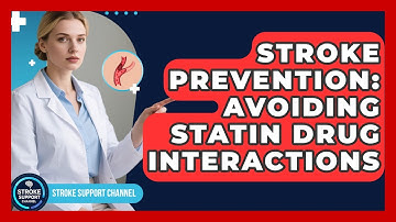 Stroke Prevention: Avoiding Statin Drug Interactions - Stroke Support Channel
