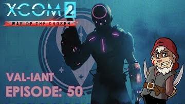 Perfidious Pete Plays XCOM: War of the Chosen – Val-iant [Episode 50]