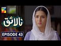 Nalaiq Episode 43 HUM TV Drama 10 September 2020