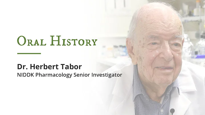 Oral History: Dr. Herbert Tabor, NIDDK Pharmacolog...