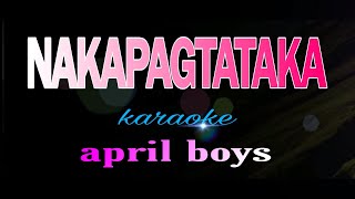NAKAPAGTATAKA april boys karaoke