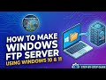 How to Make Windows  FTP server using Windows 10 and 11?