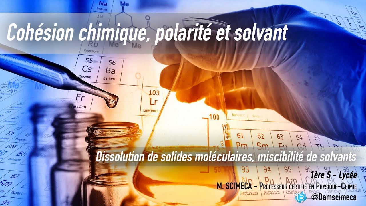 Cohésion chimique - Dissolution de solides moléculaires, miscibilité de solvants