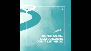 |Future House/House| Constantin x Lilly Ahlberg - Don't Let Me Go [Solotoko]