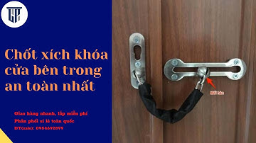 Chốt xích khóa cửa bên trong an toàn nhất