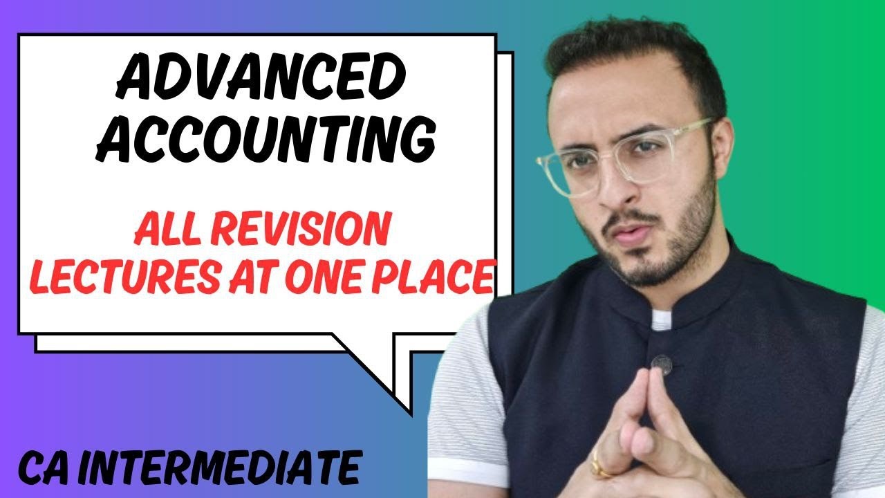 ADVANCED ACCOUNTING REVISION SERIES | CA TEJAS SUCHAK | LECTURE TRACKER ...