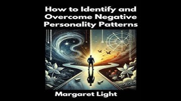 How to Identify and Overcome Negative Personality Patterns - Margaret Light