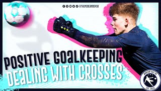 TUTORIAL: Dealing With Crosses | Positive Goalkeeping | Modern-Day GK