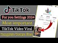 Tiktok for you setting 2024  how to make your go viral on tiktok  tiktok viral trick