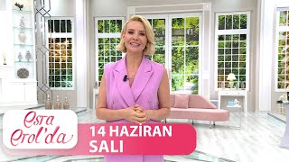 Esra Erol&#39;da 14 Haziran Salı 2022 | Tek Parça