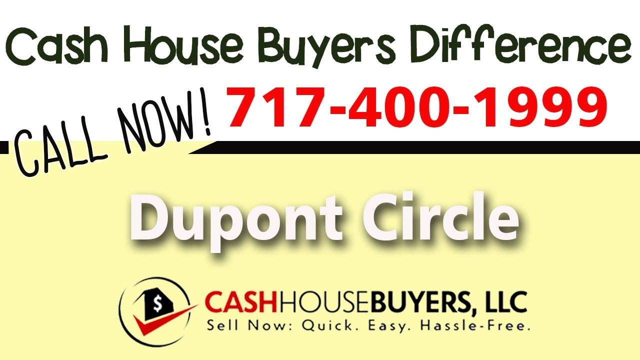 Cash House Buyers Difference in Dupont Circle Washington DC | Call 7174001999 | We Buy Houses