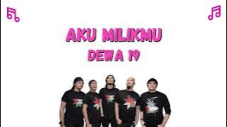 Lirik Lagu Dewa 19 - Aku Milikmu