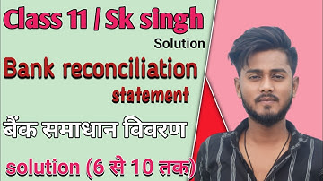 bank reconciliation statement of class 11solution 6,7,8,9&10 dr sk singh solutions sbpd publication