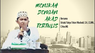 Sahkah PERNIKAHAN Dengan AKAD TERTULIS Saja  ? - Ustadz Yahya Tohari Mas'udi, S.H., C.LMA.