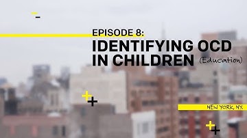 OCD3, Ep8: Identifying OCD in Children