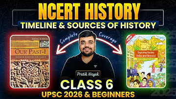 NCERT History Class 6 FULL Coverage: Timeline & Sources of History | UPSC 2026/27 | Pratik Nayak