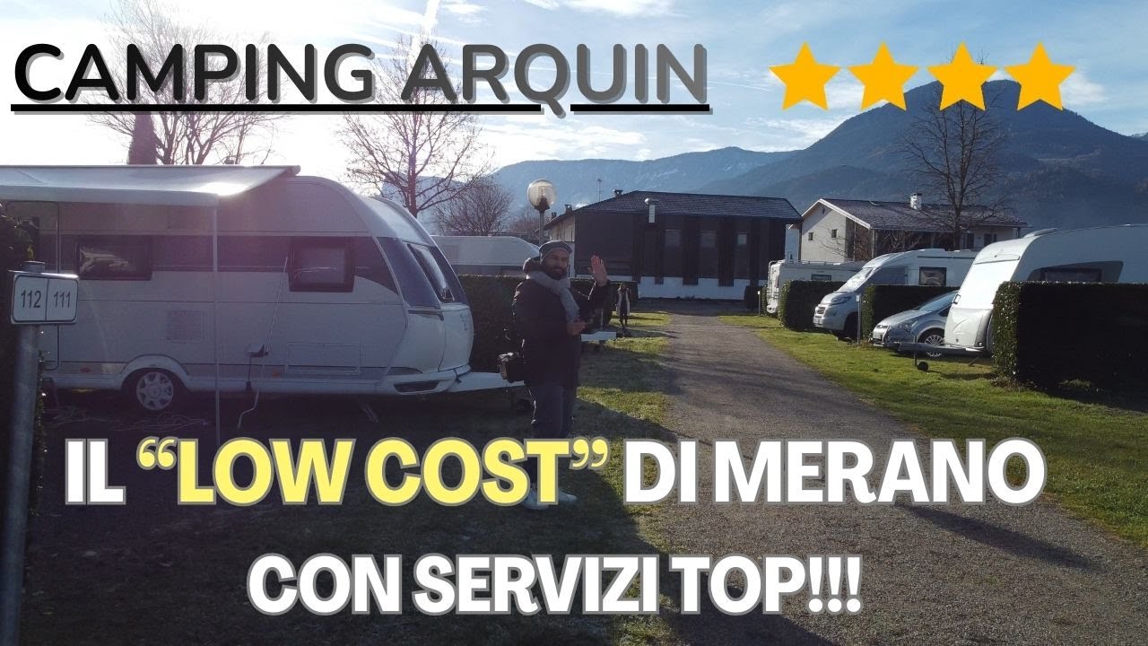 CAMPING ARQUIN A MERANO: IL CAMPEGGIO LOW COST CHE NON TI ASPETTI!!
