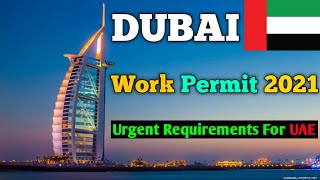 Urgent Requirements For UAE ?? | Dubai Work Permit 2021 | Dubai Work Visa | Employment Visa 2021