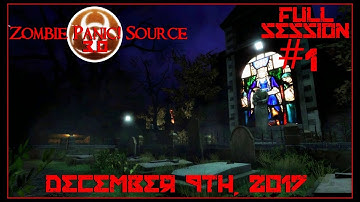 Zombie Panic! Source 3.0 - Full Session #1 | December 9th, 2017