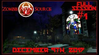 Zombie Panic! Source 3.0 - Full Session #1 | December 9th, 2017