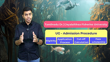 Tamil Nadu Dr.J.Jayalalithaa Fisheries University - TNJFU | Admission Procedure