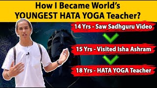 How I became World&#39;s YOUNGEST HATA YOGA Teacher? | Ft. Mr. Joshua |Isha | Sadhguru