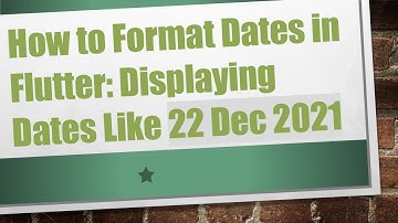 How to Format Dates in Flutter: Displaying Dates Like 22 Dec 2021