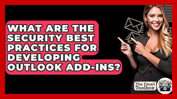 What Are The Security Best Practices For Developing Outlook Add-ins? - TheEmailToolbox.com