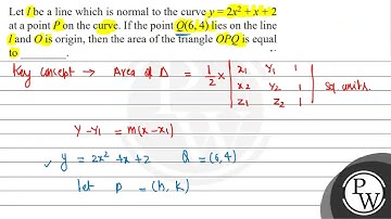 Let \( l \) be a line which is normal to the curve \( y=2 x^{2}+x+2 \) at a point \( P \) on the...