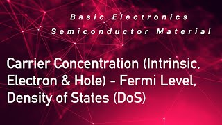 Carrier Concentration (Intrinsic, Electron & Hole) - Fermi Level - Density of States (DoS)