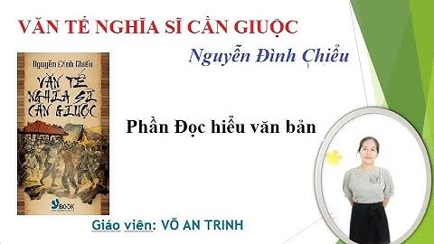 Ngữ văn 11-Văn tế Nghĩa sĩ Cần Giuộc_Nguyễn Đình Chiểu_Phần 3