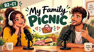 English Podcast For Learning English | Real English Conversation Practice | My Family Picnic