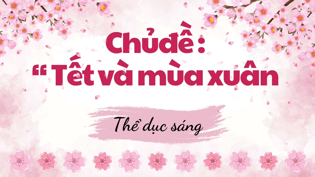 Thể dục sáng hệ thống chủ đề :” Tết và mùa xuân”