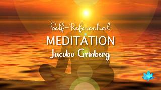 Famous Self-Referential Meditation by Jacobo Grinberg with Vipassana Wealth