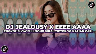 Dj Jealousy X Eeee Aaaa Engkol Slow Bass Song Viral Tiktok Terbaru 2026 Yg Kalian Cari