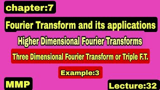 Higher Dimensional Fourier Transforms |Three Dimensional Fourier Transform|Example:3|Lecture:32