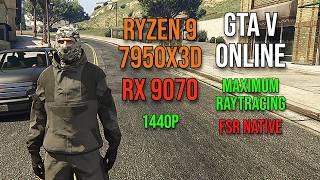 GTA V ONLINE | 7950X3D + RX 9070 | 1440P FPS TEST | MAXIMUM RAYTRACING | FSR NATIVE
