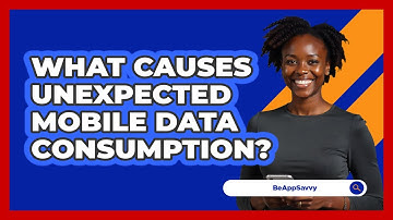 What Causes Unexpected Mobile Data Consumption?