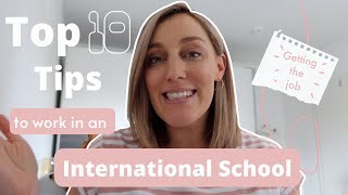 My Top 10 Tips for working in an International School - get your dream job and teach abroad