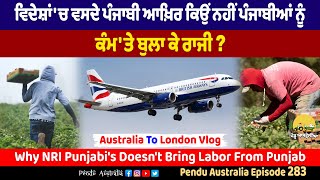 Why NRI Punjabi's doesn't bring labor from Punjab ~ Pendu Australia Episode 283 ~ Mintu Brar