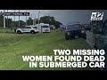 Two Women Found Dead In Submerged Car Near Fort Pierce FHP Investigating Two Women Found Dead In Submerged Car Near Fort Pierce FHP Investigating