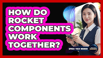 How Do Rocket Components Work Together?